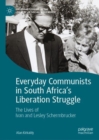 Everyday Communists in South Africa's Liberation Struggle : The Lives of Ivan and Lesley Schermbrucker - eBook