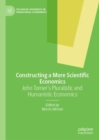Constructing a More Scientific Economics : John Tomer's Pluralistic and Humanistic Economics - eBook