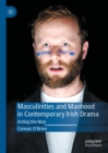 Masculinities and Manhood in Contemporary Irish Drama : Acting the Man - eBook