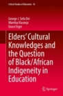 Elders' Cultural Knowledges and the Question of Black/ African Indigeneity in Education - eBook
