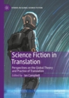 Science Fiction in Translation : Perspectives on the Global Theory and Practice of Translation - eBook
