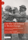 Cold War Civil Defence in Western Europe : Sociotechnical Imaginaries of Survival and Preparedness - eBook