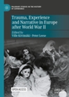 Trauma, Experience and Narrative in Europe after World War II - eBook
