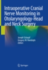 Intraoperative Cranial Nerve Monitoring in Otolaryngology-Head and Neck Surgery - eBook