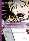 Media and the Dissemination of Fear : Pandemics, Wars and Political Intimidation - eBook