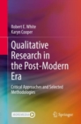 Qualitative Research in the Post-Modern Era : Critical Approaches and Selected Methodologies - eBook