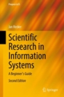Scientific Research in Information Systems : A Beginner's Guide - eBook