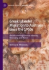 Greek Islander Migration to Australia since the 1950s : (Re)discovering Limnian Identity, Belonging and Home - eBook