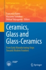 Ceramics, Glass and Glass-Ceramics : From Early Manufacturing Steps Towards Modern Frontiers - eBook