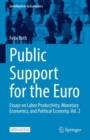 Public Support for the Euro : Essays on Labor Productivity, Monetary Economics, and Political Economy, Vol. 2 - eBook