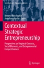 Contextual Strategic Entrepreneurship : Perspectives on Regional Contexts, Social Elements, and Entrepreneurial Competitiveness - eBook