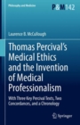 Thomas Percival's Medical Ethics and the Invention of Medical Professionalism : With Three Key Percival Texts, Two Concordances, and a Chronology - eBook