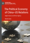 The Political Economy of China-US Relations : Digital Futures and African Agency - eBook