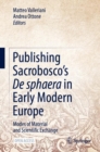 Publishing Sacrobosco's De sphaera in Early Modern Europe : Modes of Material and Scientific Exchange - eBook