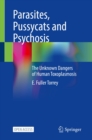 Parasites, Pussycats and Psychosis : The Unknown Dangers of Human Toxoplasmosis - eBook