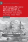 Westernization Movement and Early Thought of Modernization in China : Pragmatism and Changes in Society, 1860s-1900s - Book