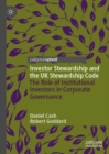 Investor Stewardship and the UK Stewardship Code : The Role of Institutional Investors in Corporate Governance - eBook