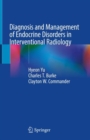Diagnosis and Management of Endocrine Disorders in Interventional Radiology - eBook
