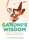 Gandhi's Wisdom : Insights from the Founding Father of Modern Psychology in the East - eBook