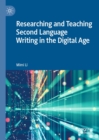 Researching and Teaching Second Language Writing in the Digital Age - eBook