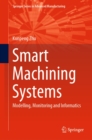Smart Machining Systems : Modelling, Monitoring and Informatics - eBook