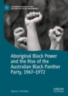 Aboriginal Black Power and the Rise of the Australian Black Panther Party, 1967-1972 - eBook