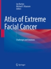 Atlas of Extreme Facial  Cancer : Challenges and Solutions - eBook