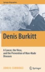 Denis Burkitt : A Cancer, the Virus, and the Prevention of Man-Made Diseases - Book