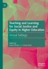 Teaching and Learning for Social Justice and Equity in Higher Education : Virtual Settings - eBook