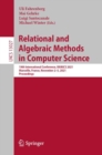 Relational and Algebraic Methods in Computer Science : 19th International Conference, RAMiCS 2021, Marseille, France, November 2-5, 2021, Proceedings - eBook