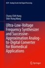 Ultra-Low-Voltage Frequency Synthesizer and Successive-Approximation Analog-to-Digital Converter for Biomedical Applications - eBook