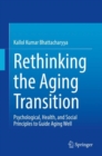 Rethinking the Aging Transition : Psychological, Health, and Social Principles to Guide Aging Well - eBook