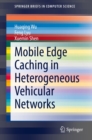 Mobile Edge Caching in Heterogeneous Vehicular Networks - eBook