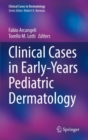 Clinical Cases in Early-Years Pediatric Dermatology - eBook