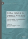 Global Labour in Distress, Volume I : Globalization, Technology and Labour Resilience - eBook