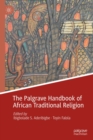 The Palgrave Handbook of African Traditional Religion - eBook