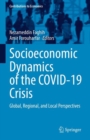 Socioeconomic Dynamics of the COVID-19 Crisis : Global, Regional, and Local Perspectives - eBook
