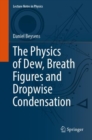The Physics of Dew, Breath Figures and Dropwise Condensation - eBook