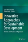 Innovative Approaches for Sustainable Development : Theories and Practices in Agriculture - eBook
