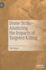 Drone Strike-Analyzing the Impacts of Targeted Killing - Book