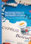 The Foreign Policy of the Republic of Cyprus : Local, Regional and International Dimensions - eBook