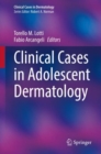 Clinical Cases in Adolescent Dermatology - Book