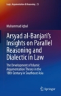 Arsyad al-Banjari's Insights on Parallel Reasoning and Dialectic in Law : The Development of Islamic Argumentation Theory in the 18th Century in Southeast Asia - eBook