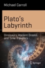 Plato's Labyrinth : Dinosaurs, Ancient Greeks, and Time Travelers - Book