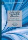 Exploring the Translatability of Emotions : Cross-Cultural and Transdisciplinary Encounters - eBook