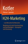 H2H-Marketing - von Menschen fur Menschen : Marketing mit mehr Verantwortung und Nachhaltigkeit - Konzeption und Umsetzung - eBook
