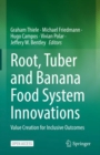 Root, Tuber and Banana Food System Innovations : Value Creation for Inclusive Outcomes - eBook
