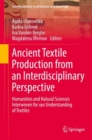 Ancient Textile Production from an Interdisciplinary Perspective : Humanities and Natural Sciences Interwoven for our Understanding of Textiles - eBook