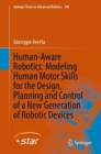 Human-Aware Robotics: Modeling Human Motor Skills for the Design, Planning and Control of a New Generation of Robotic Devices - eBook