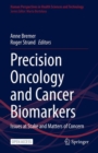Precision Oncology and Cancer Biomarkers : Issues at Stake and Matters of Concern - eBook